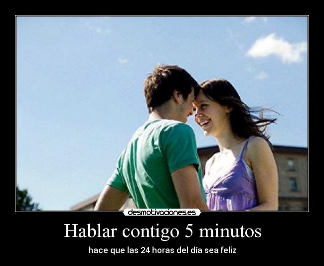Hablar contigo 5 minutos -