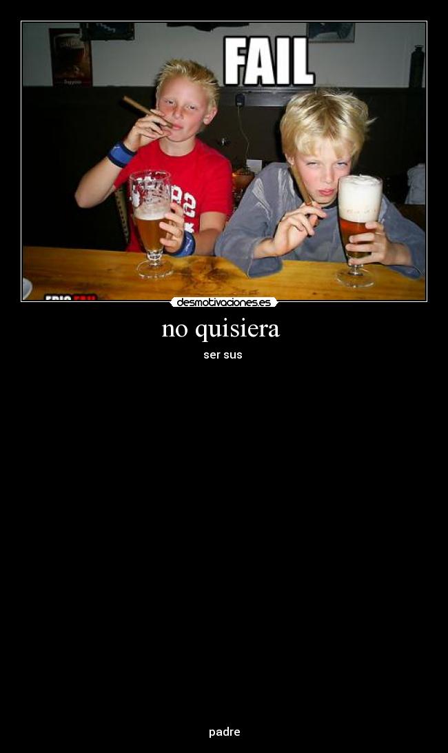 no quisiera -