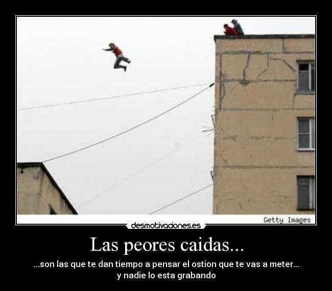 Las peores caidas... -