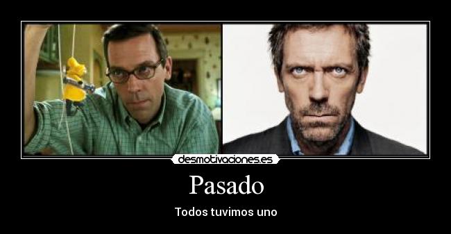 Pasado - Todos tuvimos uno