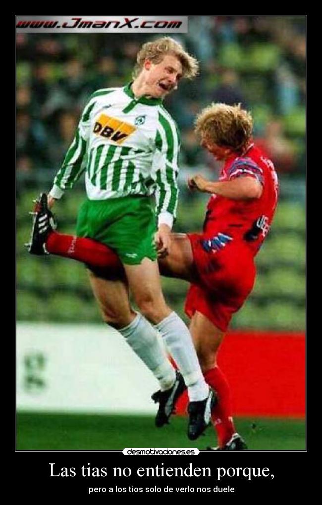 Las tias no entienden porque, -