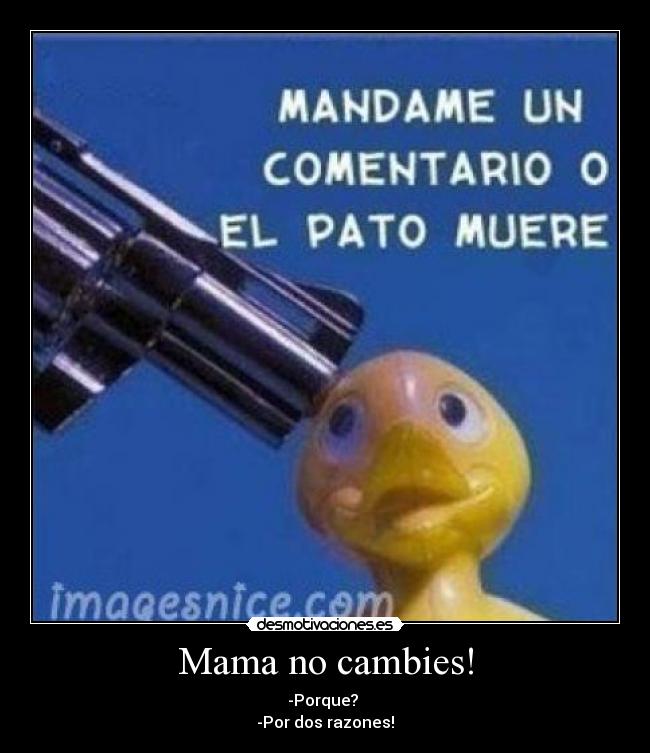 Mama no cambies! - 