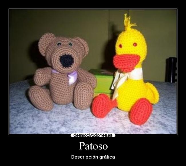 carteles pato oso patoso desmotivaciones