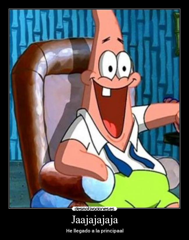 Jaajajajaja - He llegado a la principaal