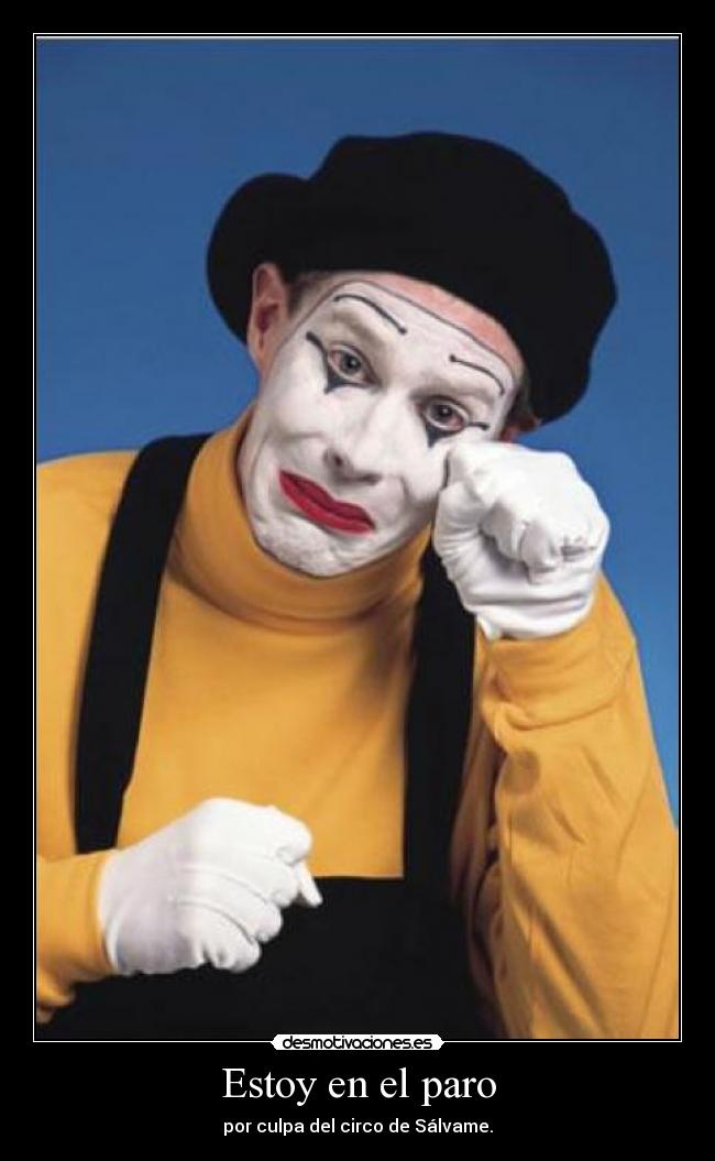 Estoy en el paro - por culpa del circo de Sálvame.