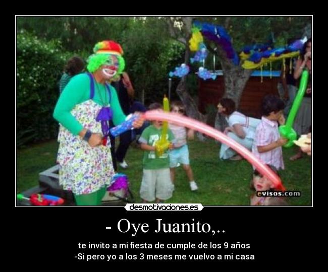 - Oye Juanito,.. - 