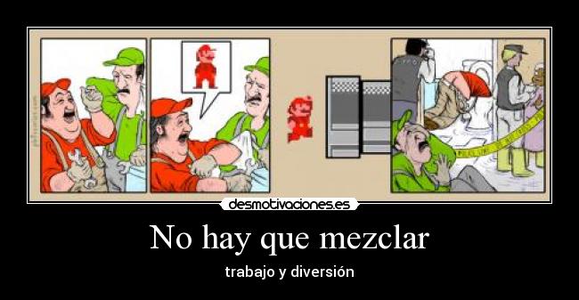 No hay que mezclar - trabajo y diversión