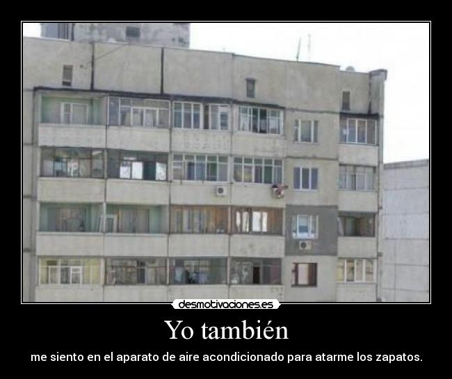 Yo también - me siento en el aparato de aire acondicionado para atarme los zapatos.