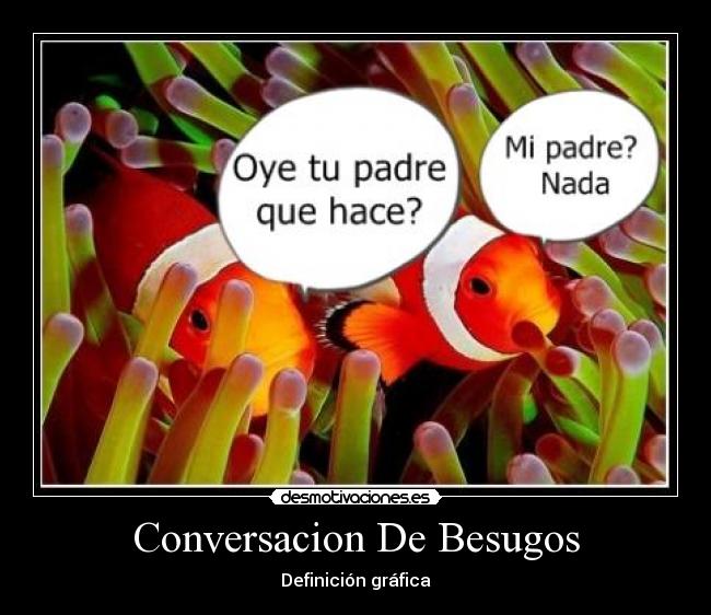 Conversacion De Besugos -