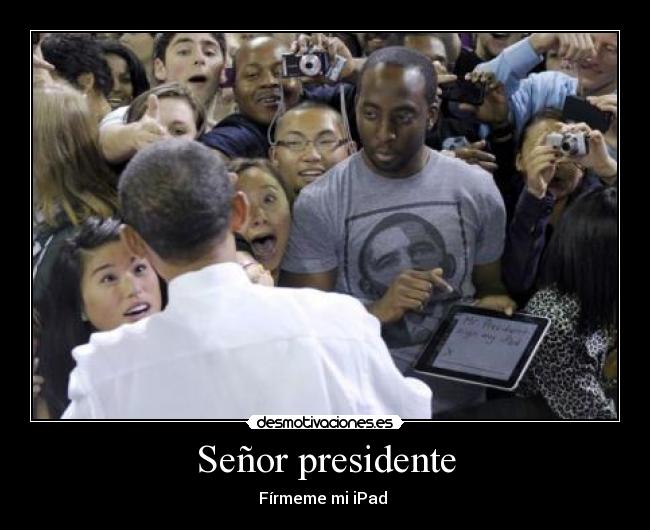 carteles senor presidente ipad desmotivaciones