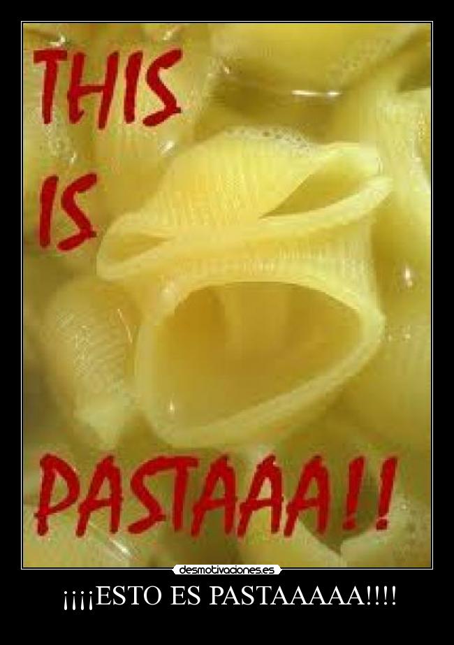 ¡¡¡¡ESTO ES PASTAAAAA!!!! - 