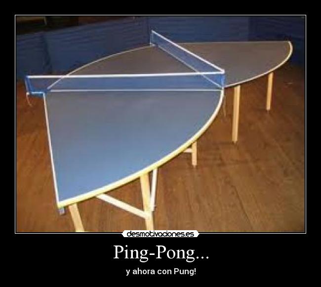 Ping-Pong... - y ahora con Pung!