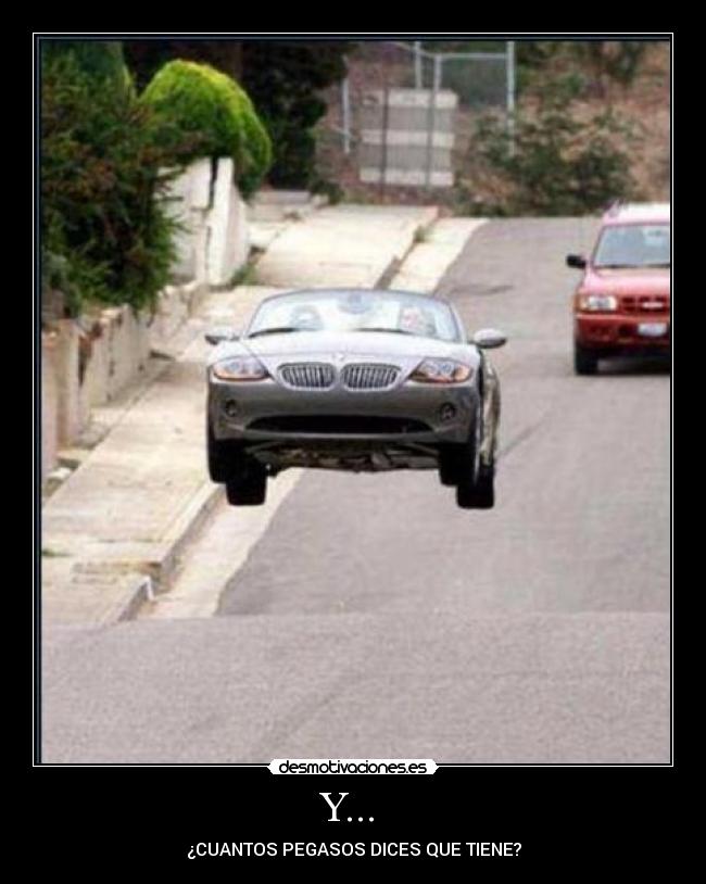Y... - ¿CUANTOS PEGASOS DICES QUE TIENE?
