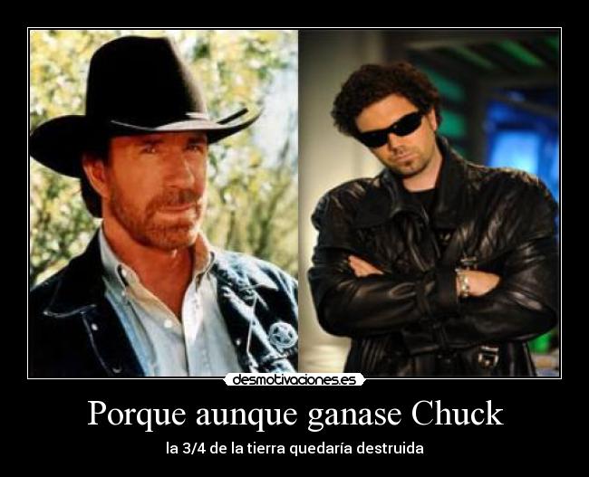 Porque aunque ganase Chuck -