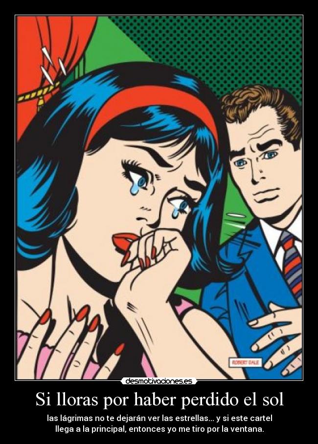 Si lloras por haber perdido el sol - 