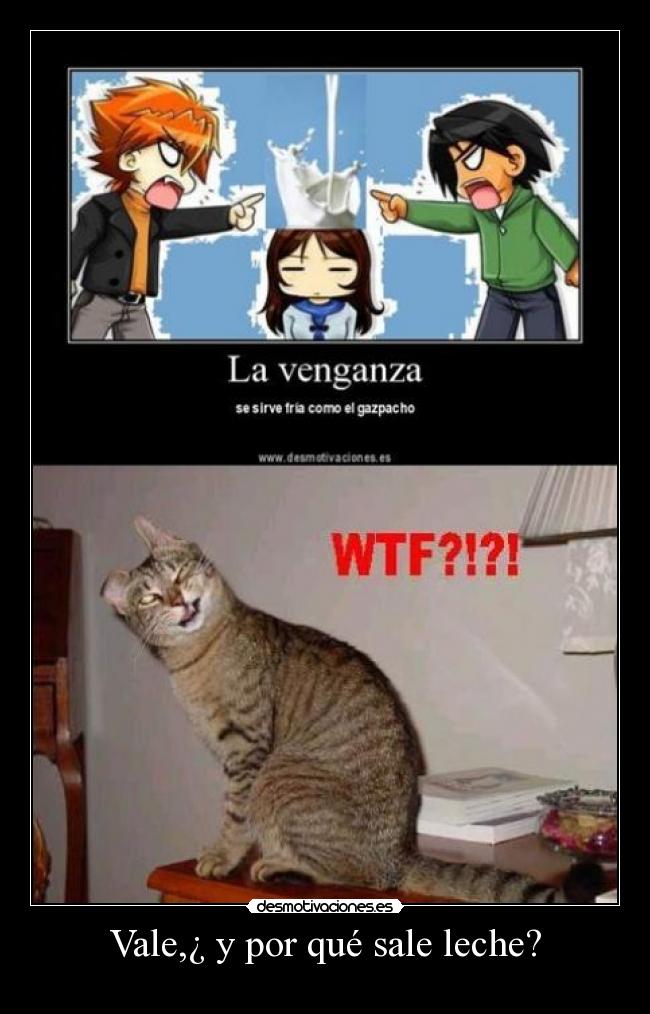 Vale,¿ y por qué sale leche? -