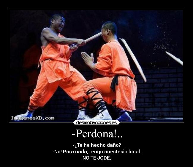 -Perdona!.. -