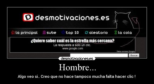 Hombre... - Algo veo si.. Creo que no hace tampoco mucha falta hacer clic ! 