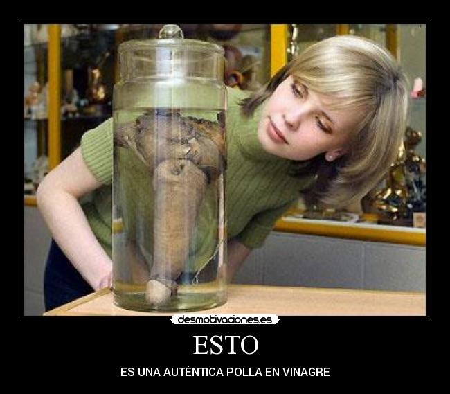 ESTO - ES UNA AUTÉNTICA POLLA EN VINAGRE