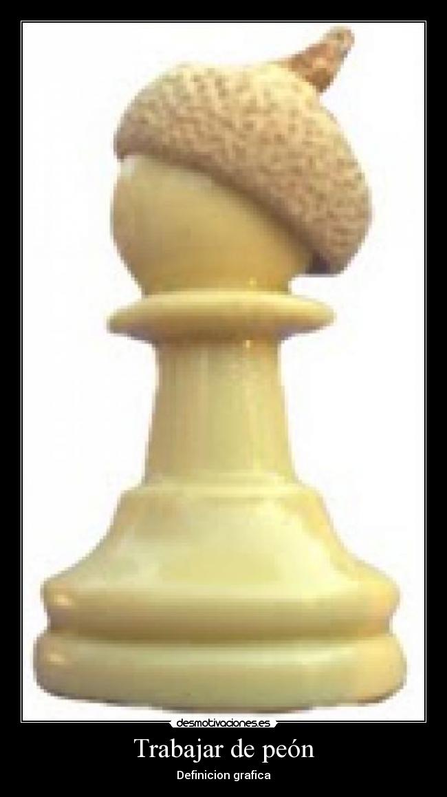Trabajar de peón - Definicion grafica