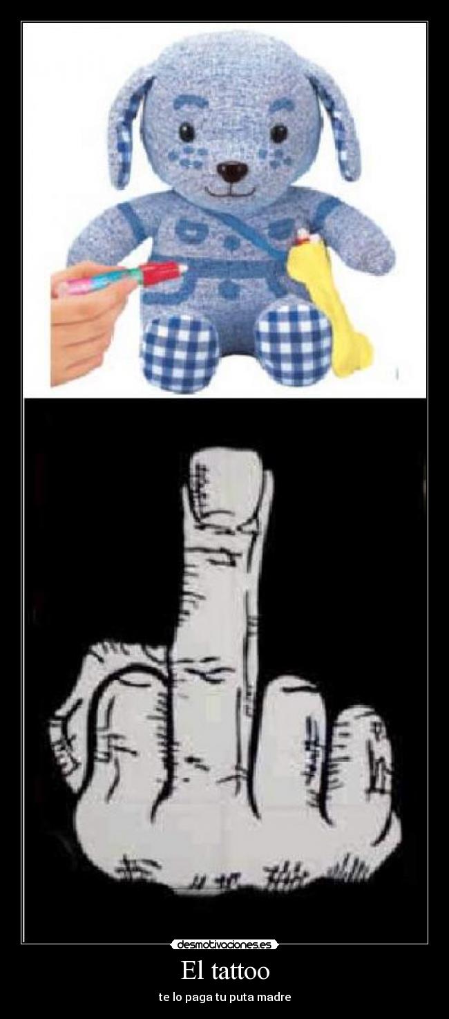 El tattoo - te lo paga tu puta madre