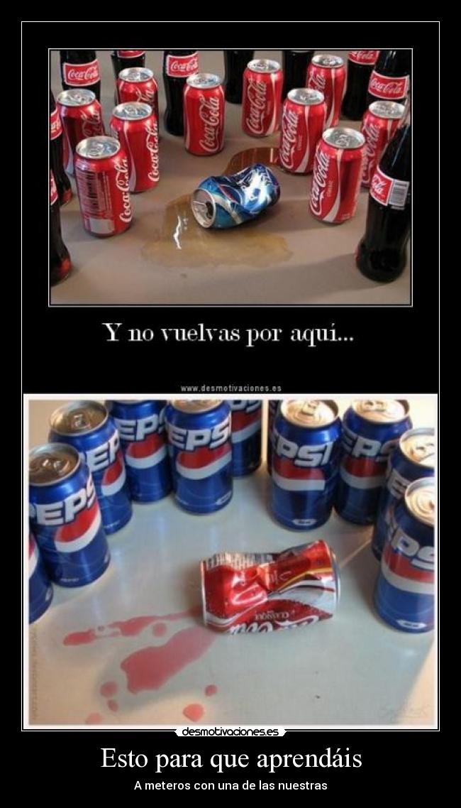 Esto para que aprendáis -