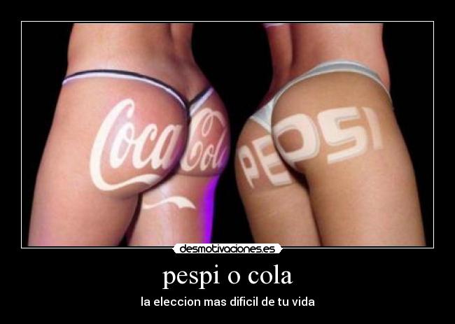 pespi o cola - la eleccion mas dificil de tu vida