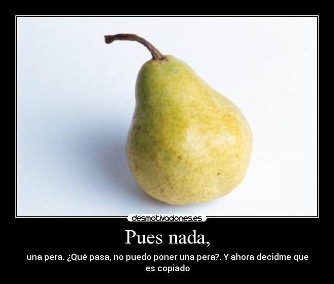 Pues nada, -