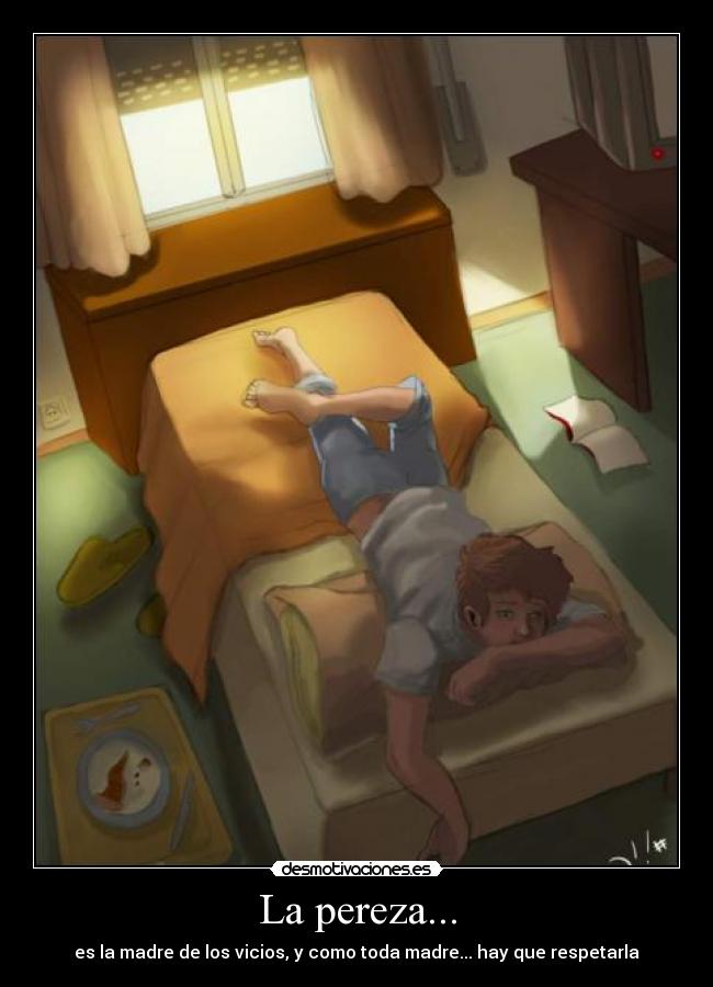La pereza... -