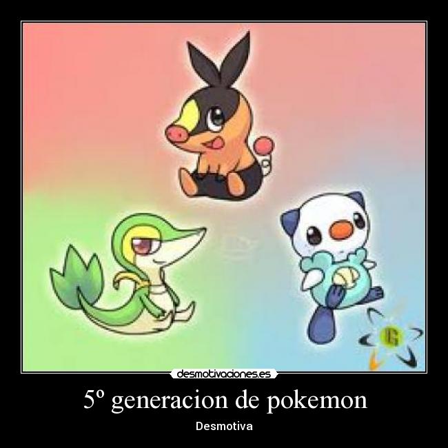 5º generacion de pokemon - Desmotiva