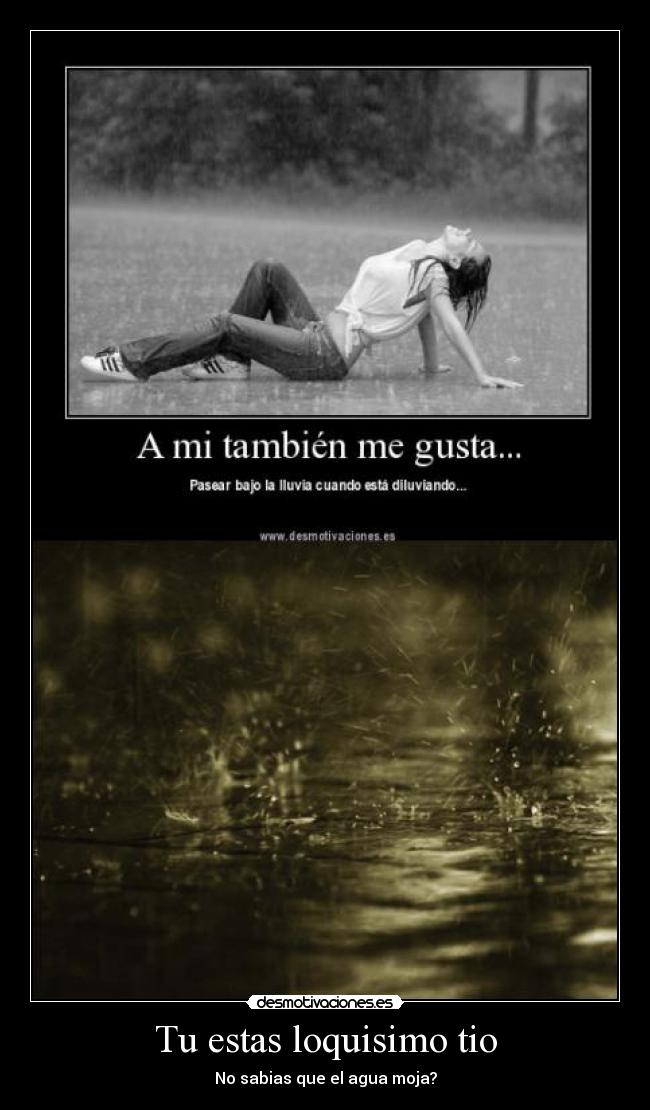 Tu estas loquisimo tio - 