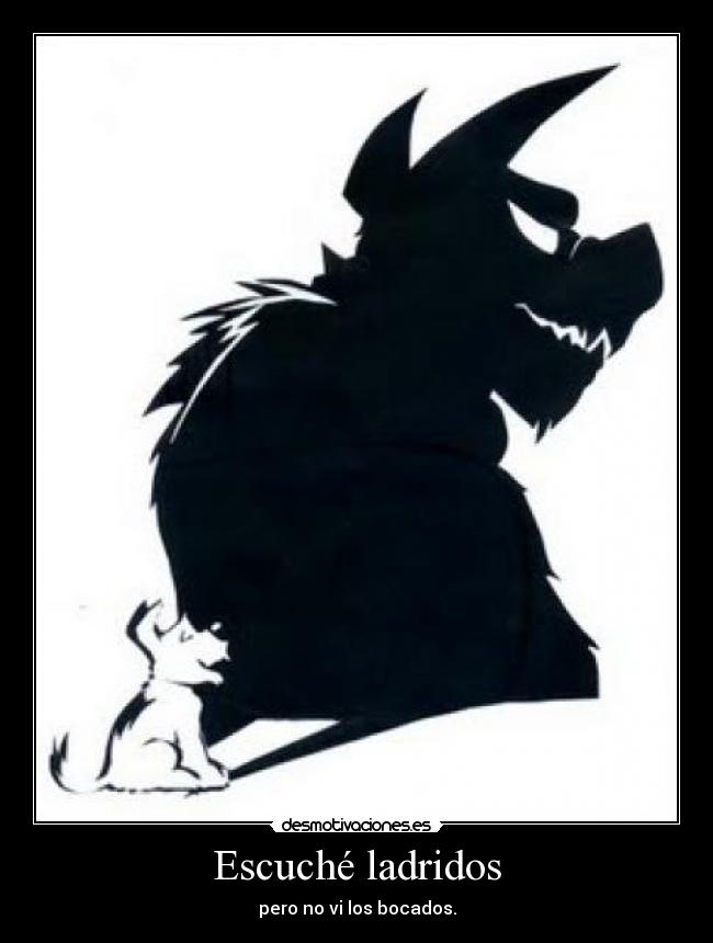 Escuché ladridos - pero no vi los bocados.