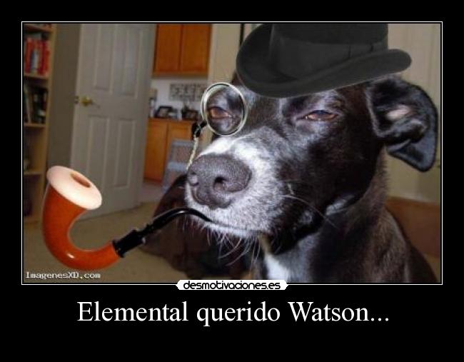 Elemental querido Watson... - 