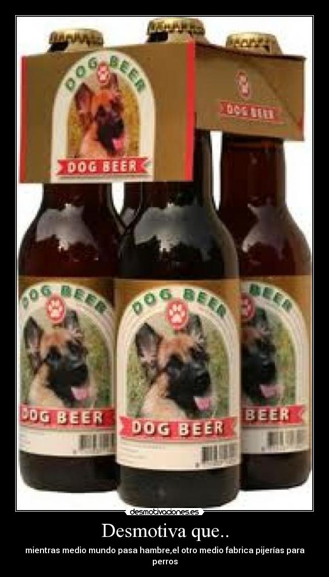 Desmotiva que.. - mientras medio mundo pasa hambre,el otro medio fabrica pijerías para perros
