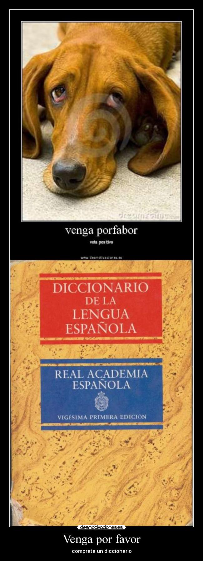 Venga por favor - comprate un diccionario