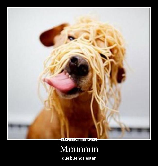 Mmmmm - que buenos están