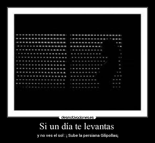 Si un día te levantas -