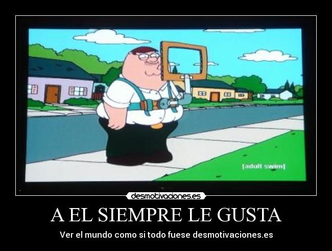 A EL SIEMPRE LE GUSTA -