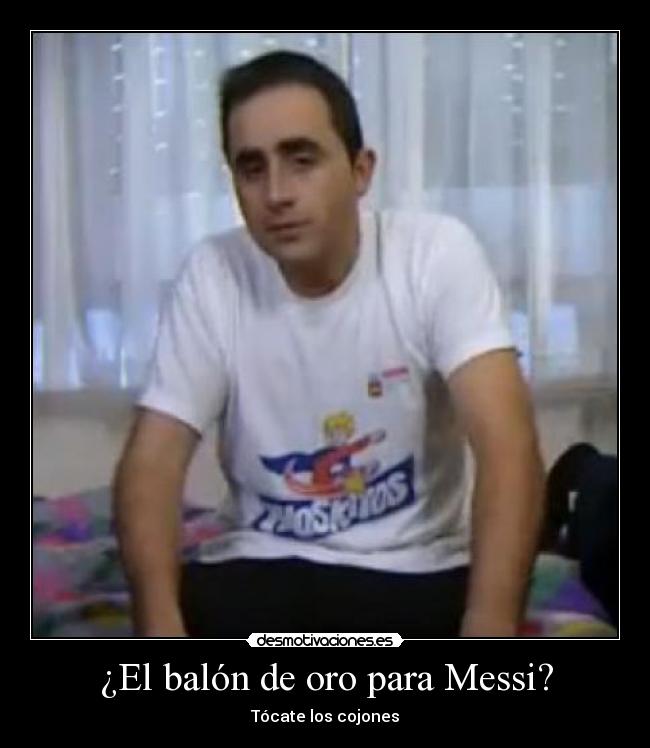 carteles balon oro para messi tocate los cojones que asco vida borja sexta futbol barca barcelona desmotivaciones