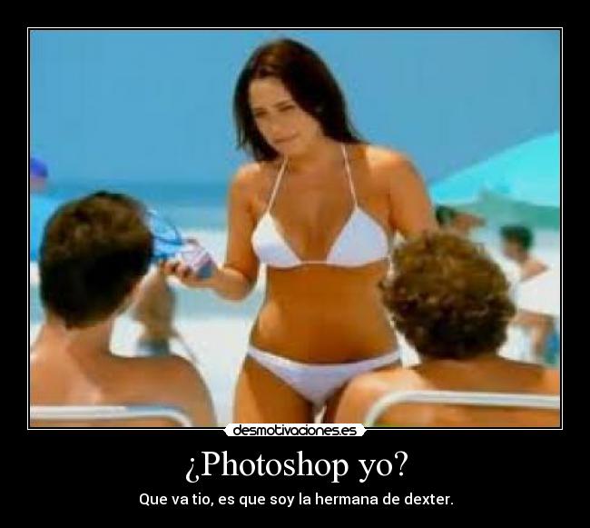 ¿Photoshop yo? -