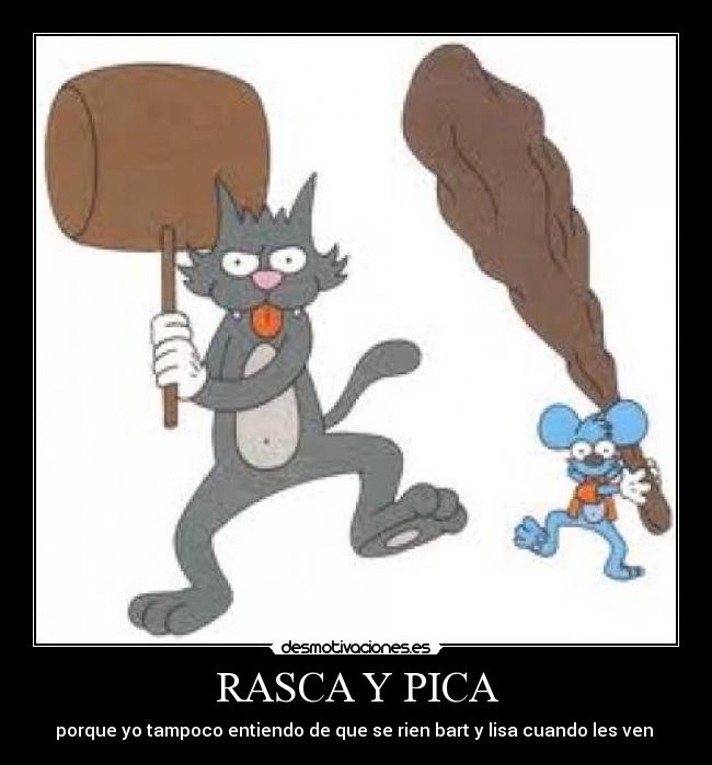 RASCA Y PICA -