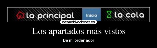 Los apartados más vistos - De mi ordenador