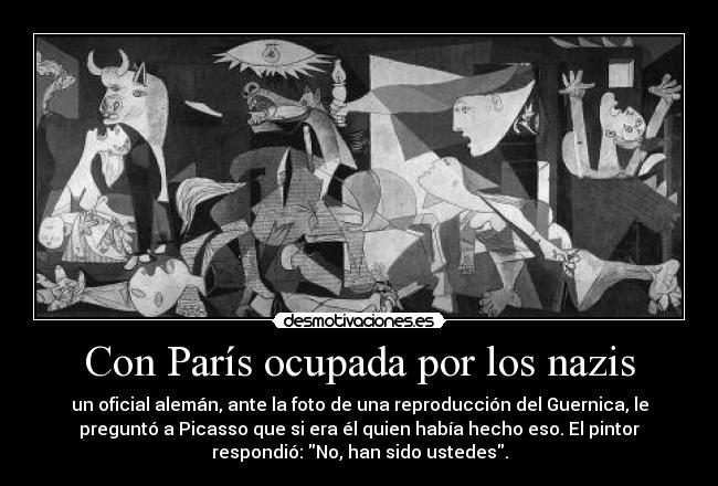 carteles con paris ocupada por los nazis oficial aleman ante foto una reproduccion guernica desmotivaciones