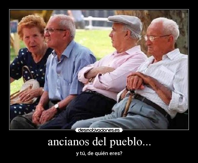 ancianos del pueblo... - 