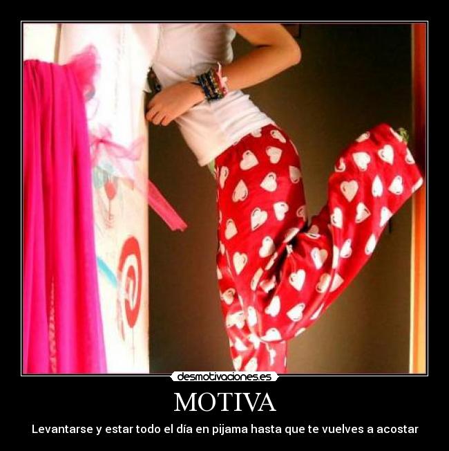 MOTIVA - Levantarse y estar todo el día en pijama hasta que te vuelves a acostar