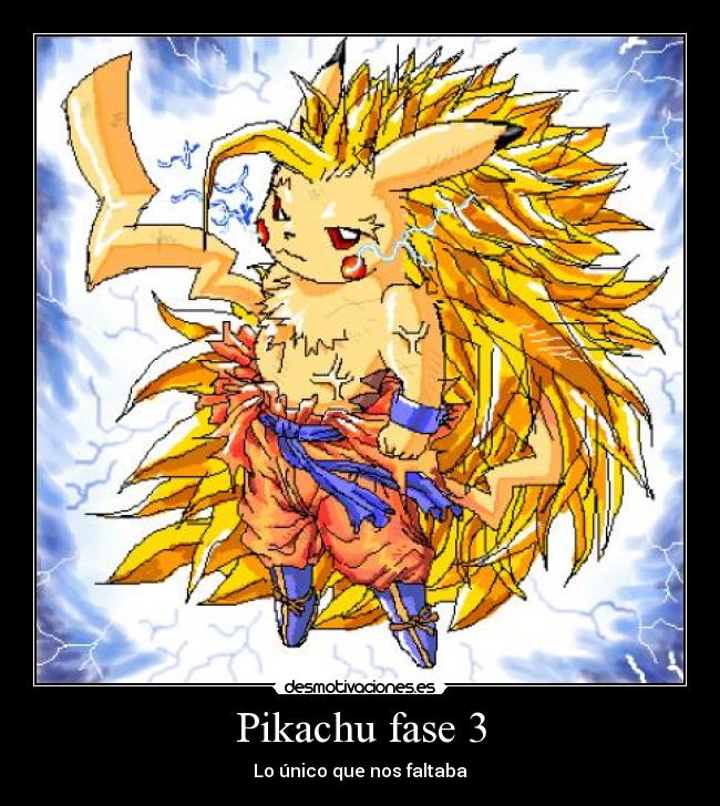 carteles pikachu pokemon goku dragon ball fase fase unico faltaba desmotivaciones