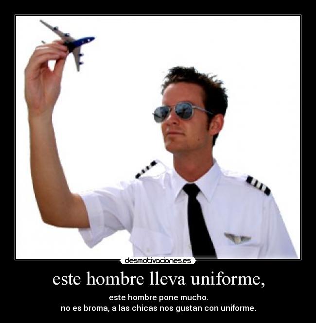este hombre lleva uniforme, - 