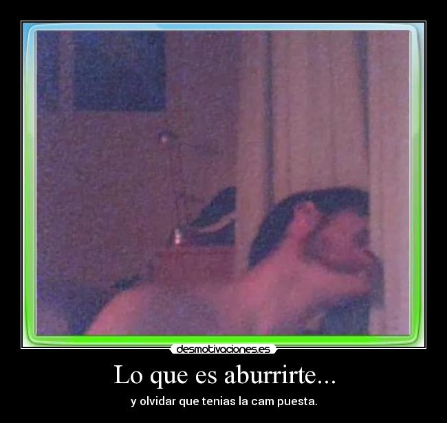 Lo que es aburrirte... - 