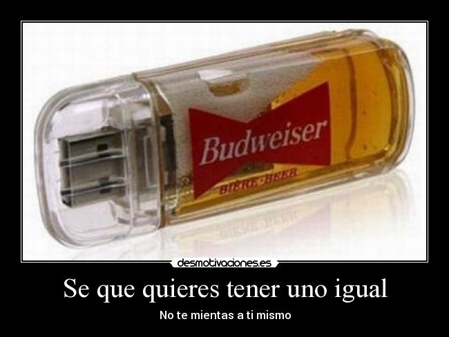 Se que quieres tener uno igual -