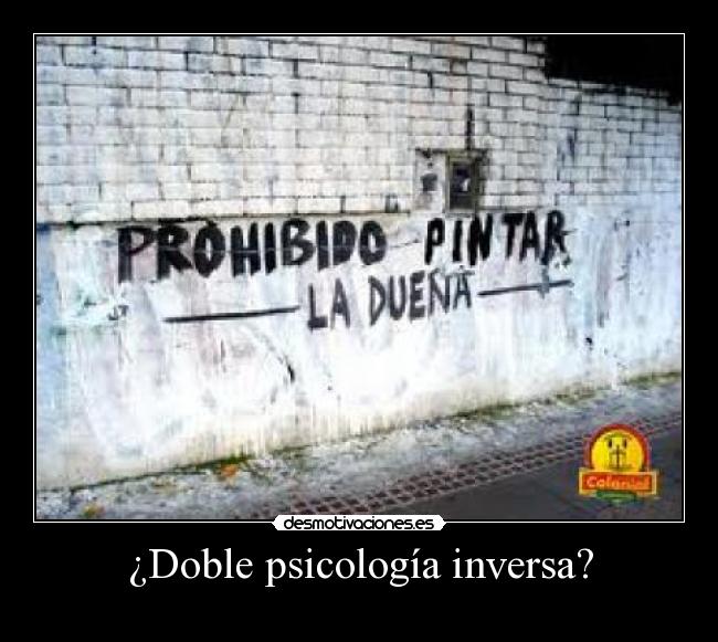 ¿Doble psicología inversa? -